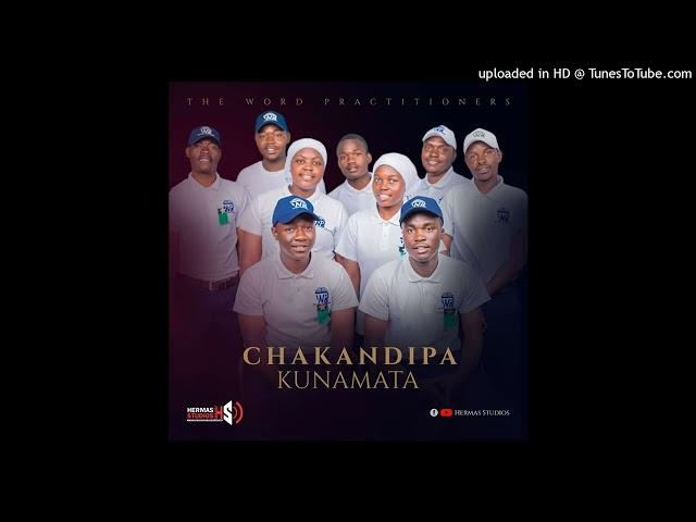 The Word Practitioners - Chakandipa Kunamata (Official Audio)