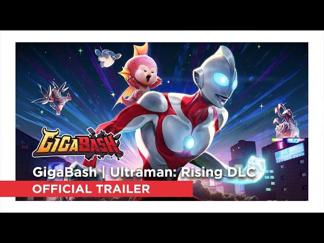 GigaBash | Ultraman: Rising DLC - Official Trailer