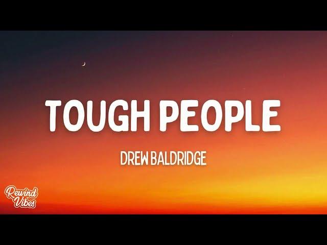 Drew Baldridge - Tough People (Lyrics)