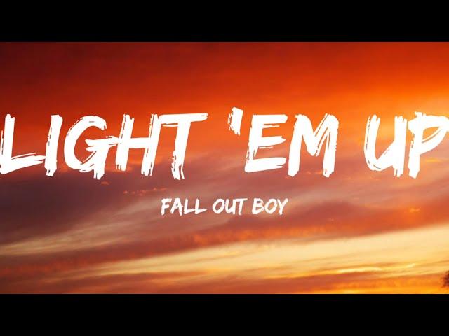 Fall Out Boy-Light 'Em Up (Lyrics Video)