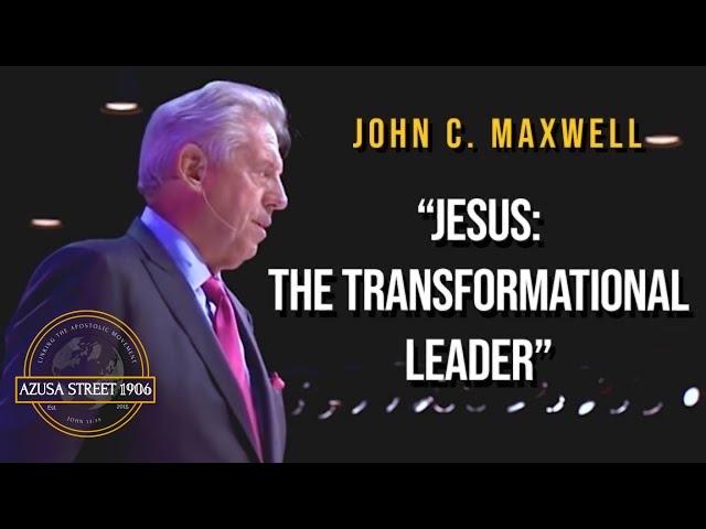 Dr. John C. Maxwell "JESUS: THE TRANSFORMATIONAL LEADER"