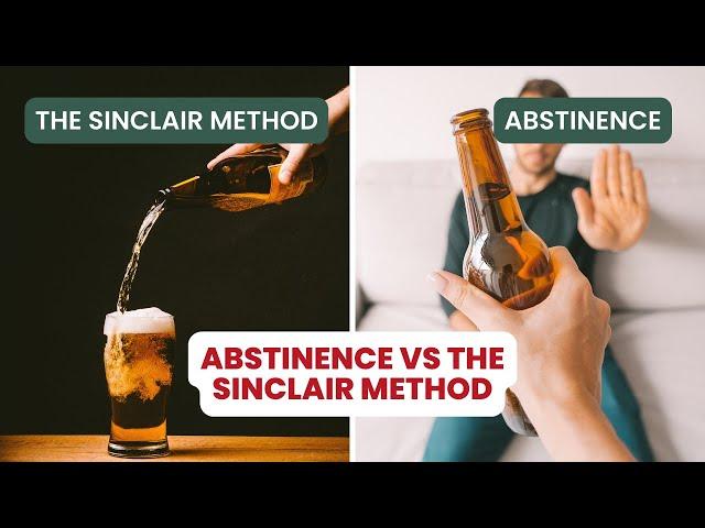 Abstinence from alcohol vs The Sinclair Method | Alcohol Treatments