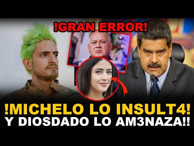 !URGENTE! MICHELO ARREMETE CONTRA MADURO Y DIOSDADO VA POR EL POR ANDAR CON SU HIJA!