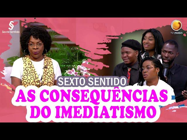 As consequências do imediatismo | Sexto Sentido | TV ZIMBO