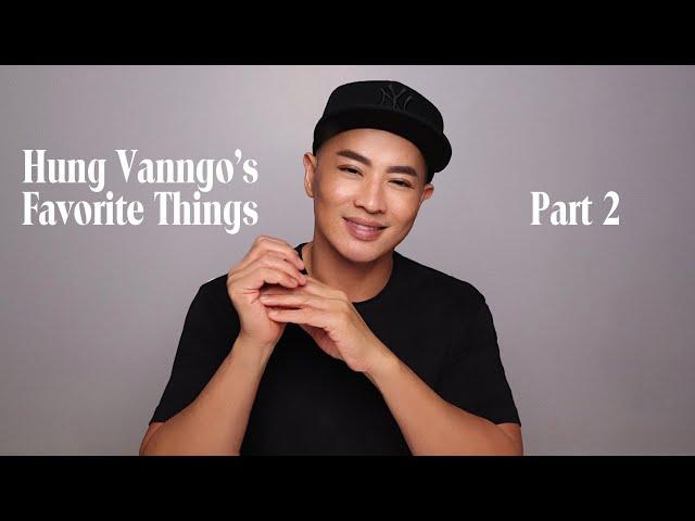 Hung Vanngo's Favorite Things - Part 2