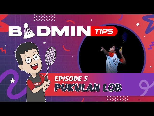 #BADMINTIPS Ep. 05: Belajar Cara Melakukan Pukulan Lob