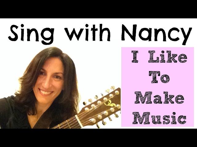 Sing "I Like To Make Music" With Nancy!