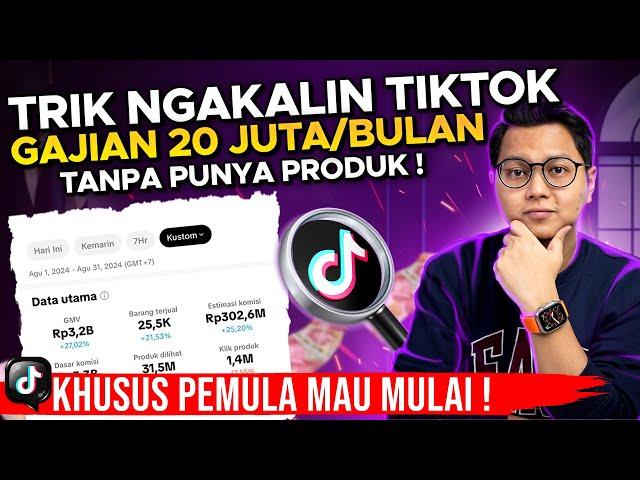 TRIK NGAKALIN TIKTOK, GAJIAN 20 JUTA/BULAN TANPA PUNYA PRODUK ! KHUSUS PEMULA