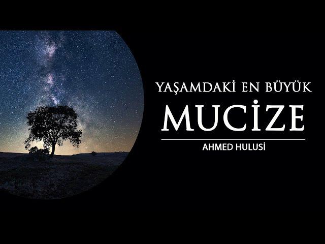 Yaşamdaki En Büyük Mucize - Ahmed Hulusi (Yeni)