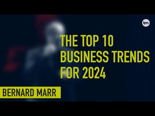 The 10 Biggest Business Trends In 2024 Everyone Must Get Ready For Now