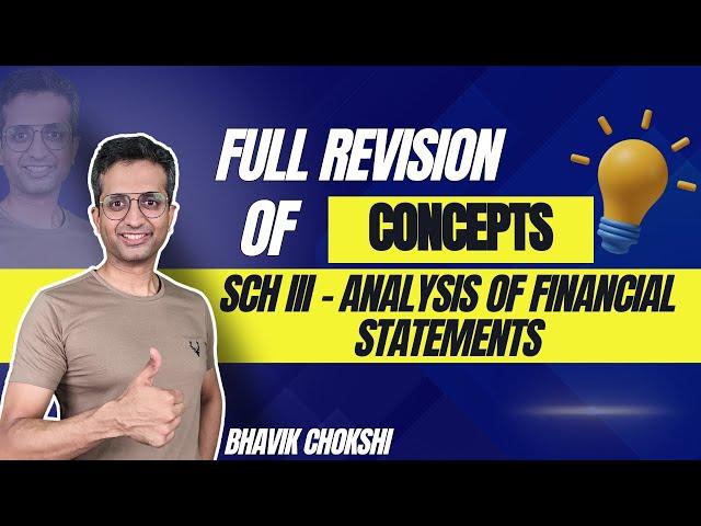 Sch III - Analysis of Fin. Statements | CA FINAL REVISION LECTURE | FR & AFM BY BHAVIK CHOKSHI