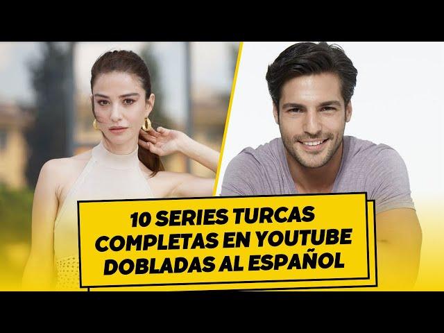 10 COMPLETE TURKISH SERIES ON YOUTUBE DUBBED INTO SPANISH