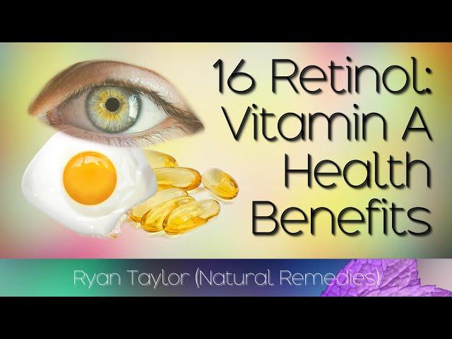 Retinol: Benefits & Uses (Vitamin A)