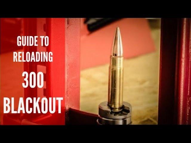 BEGINNER'S GUIDE TO RELOADING 300 BLACKOUT