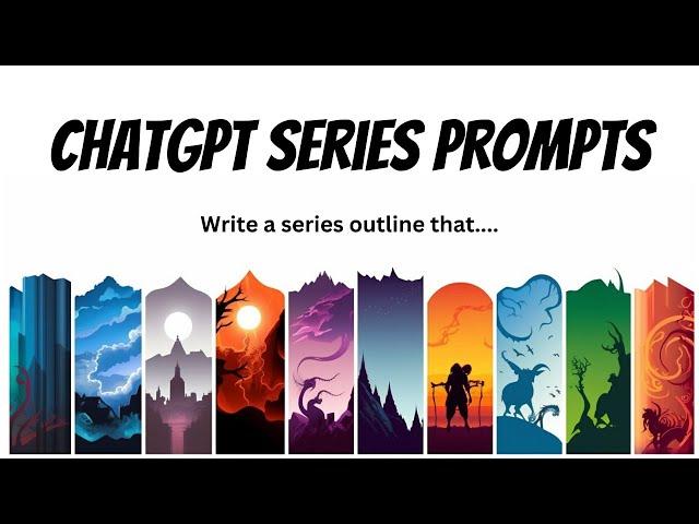 How to Write a Series With ChatGPT - Full Series Prompt Tutorial