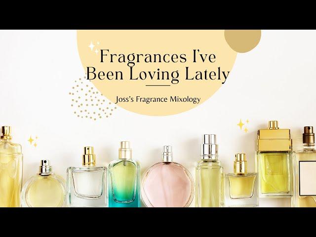 Fragrances I've Been Loving Lately!