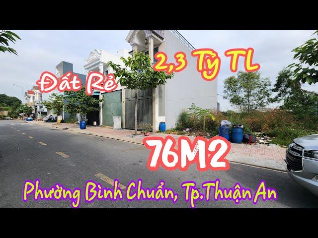 Bán Đất Rẻ Thuận An (2521) 76m2 giá 2,3 Tỷ Khu Dân Cư Đường 12m