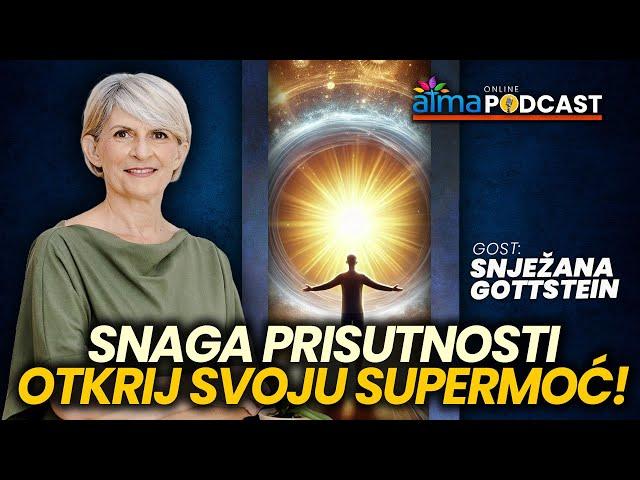 SNAGA PRISUTNOSTI - OTKRIJ SVOJU SUPERMOĆ! / Snježana Gottstein / Atma podcast