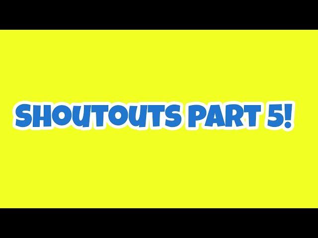 Shoutouts part 5!