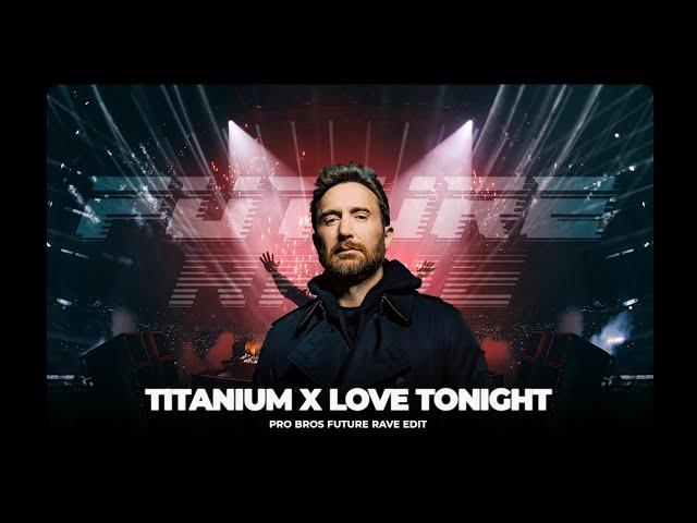 Titanium x Love Tonight (Pro Bros Future Rave Edit) David Guetta | Shouse