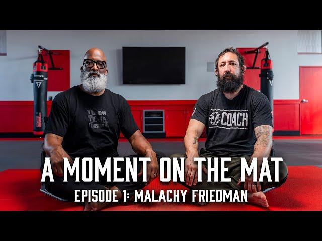 A Moment on the Mat: Malachy Friedman