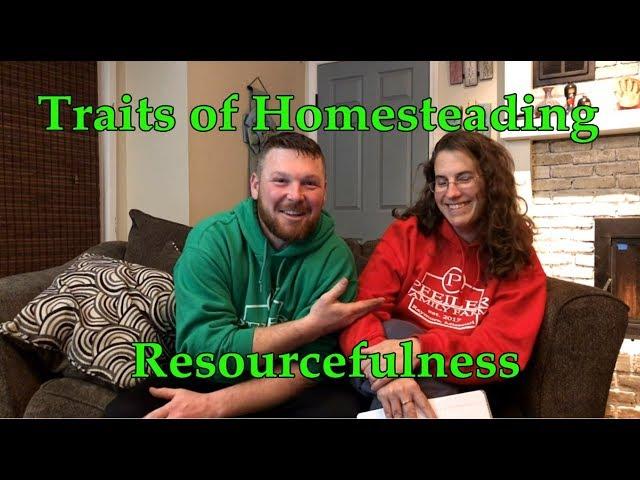 Traits of Homesteading - Resourcefulness