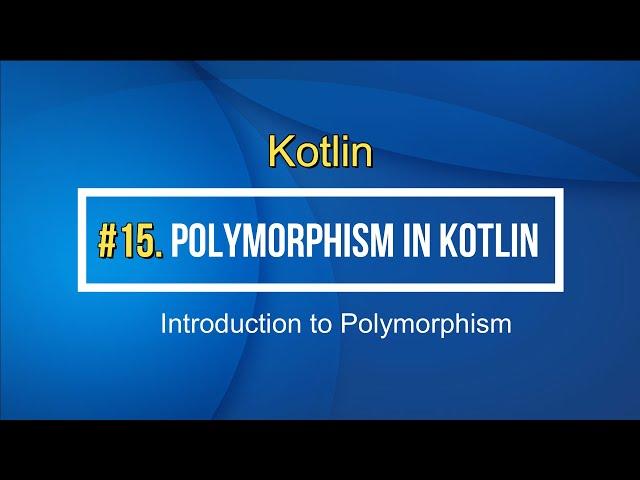 15#Kotlin Polymorphism in Kotlin Tutorial with Example | Kotlin For Beginners