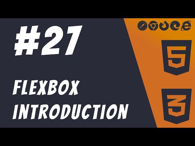 #27: Introduction to Flexbox Layout - HTML5 + CSS3 Frontend Web Development Tutorials