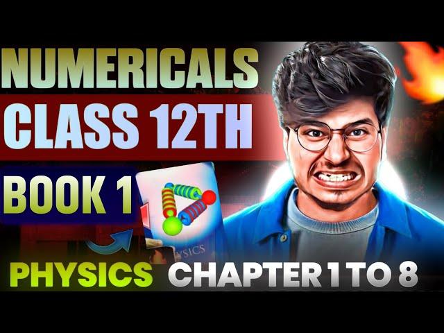 NUMERICALS BOOK 1 CLASS 12TH PHYSICS FOR BOARD 2024-2025 |MOST IMPORTANT NUMERICALS CLASS 12 PHYSICS