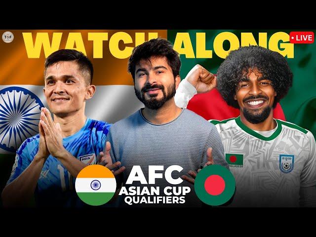 India v Bangladesh LIVE SCORE Watchalong & Reaction AFC Asian Cup Qualifier 2027