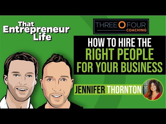 How to Hire the Right People for Your Business with Jennifer Thornton