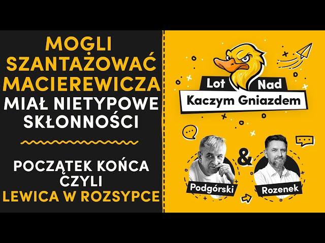 MOGLI SZANTAŻOWAĆ MACIEREWICZA!!! MIAŁ NIETYPOWE SKŁONNOŚCI. POCZĄTEK KOŃCA CZYLI LEWICA W ROZSYPCE