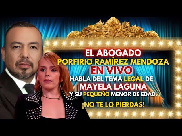 EN VIVO EL LIC. PORFIRIO RAMIREZ MENDOZA: EL ABOGADO DEL HIJO DE MAYELA LAGUNA, NOS EXPLICA EL CASO.