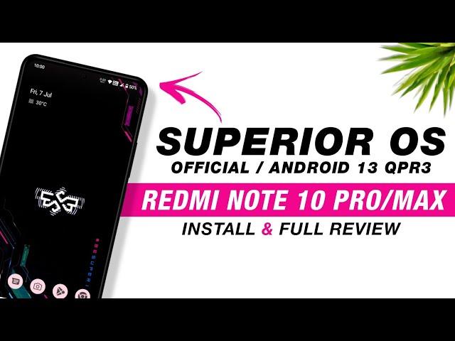 Superior OS Thirteen Official For Redmi Note 10 Pro/Max | Android 13 QPR3 | Install And Full Review