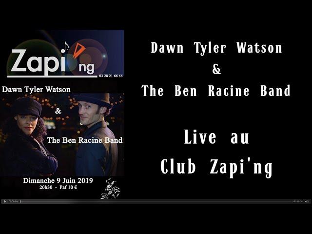 DAWN TYLER WATSON & THE BEN RACINE BAND LIVE AU CLUB ZAPI'NG 2019