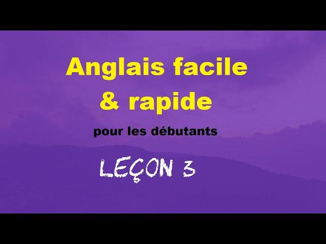 Anglais facile & rapide pour les débutants - Leçon 3