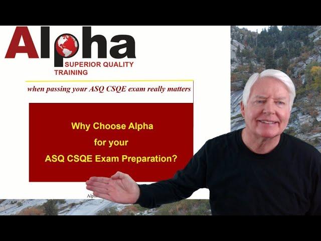 CSQE / Why Choose Alpha Training and Consulting for you CSQE exam preparation needs?
