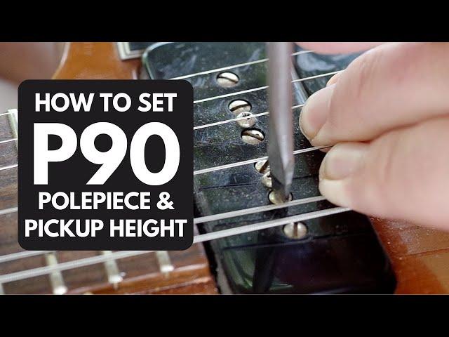 How To Set P90 Pickup and Polepiece Height