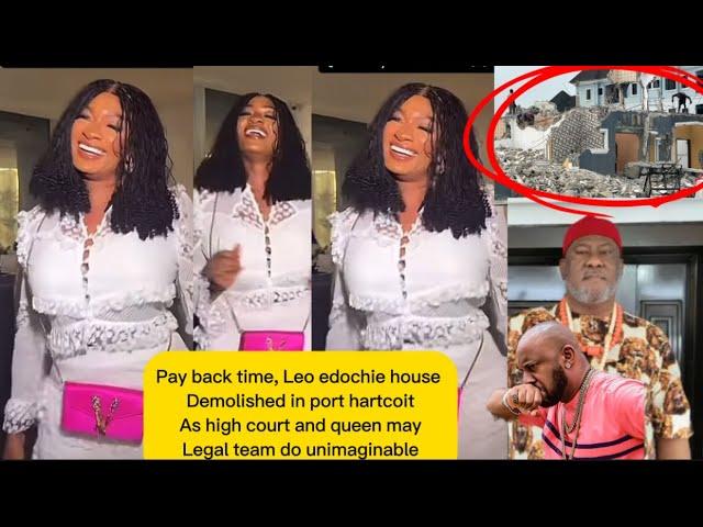 Pay back time port harcourt high court as Leo edochie house demolished queen may L.T do unimaginable