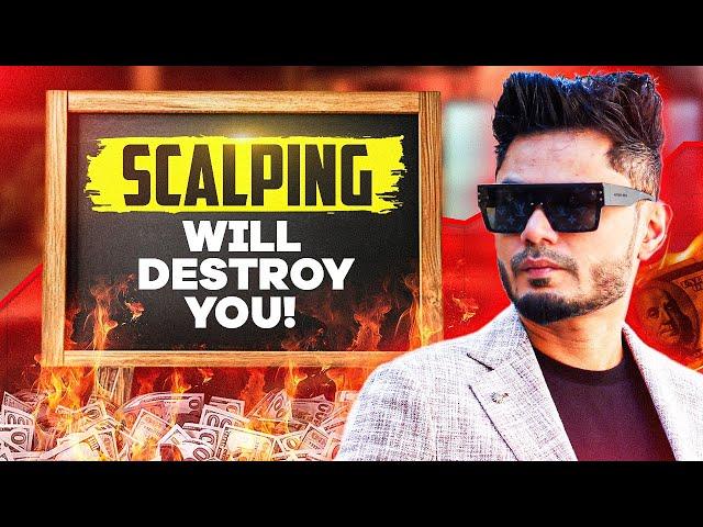 Why SCALPING will Destroy your Trading Career!