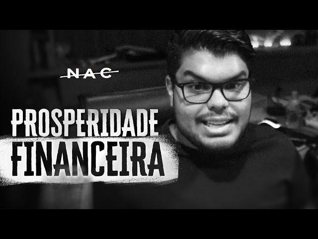 COMO TER PROSPERIDADE FINANCEIRA! (O QUE NINGUÉM TE CONTOU ANTES) - NAC Clube 6e1