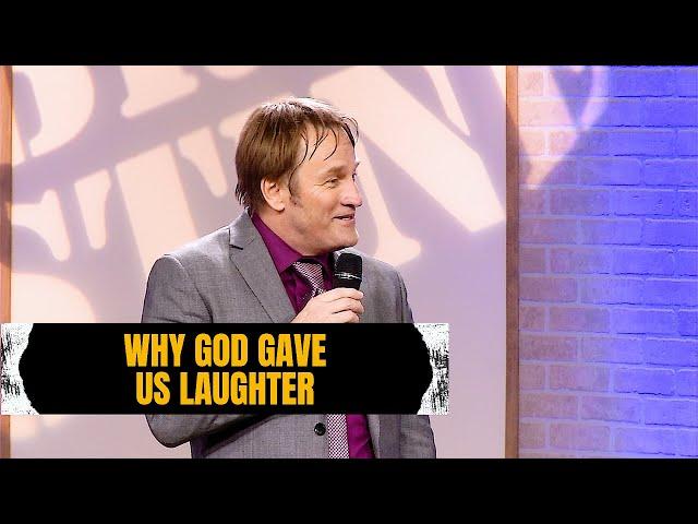 Why God Gave Us Laughter | Brad Stine