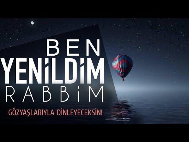 "Ben Yenildim Rabbim!" (Gözyaşlarıyla Dinleyeceksin!) - Yakarış Mektubu #part1