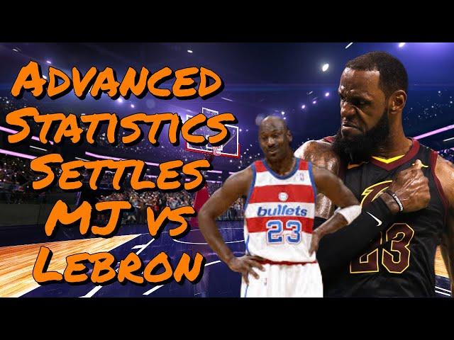 Advanced Statistics Settles MJ vs Lebron