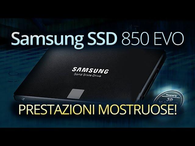 PRESTAZIONI MOSTRUOSE! - Samsung SSD 850 EVO: Unboxing e review