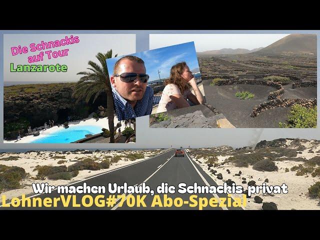 LohnerVLOG#70K Spezial I Urlaub auf Lanzarote I Sehenswürdigkeiten I Roadtrip I Kanarischen  Inseln