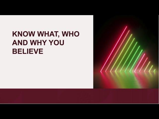 Know What, Who and Why You Believe | Pastor Juan Jones