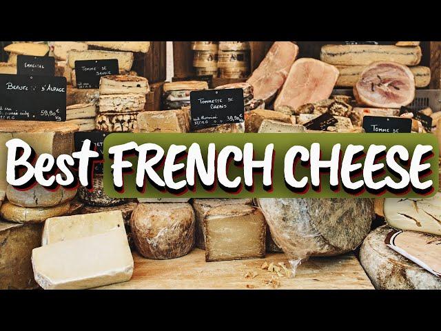 Top 10 French Cheeses: An Ode to Fromage