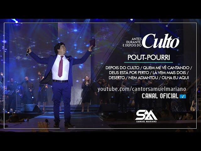 Pout Pourri - Depois Do Culto... - Samuel Mariano - DVD Antes, Durante e Depois do Culto - Ao Vivo