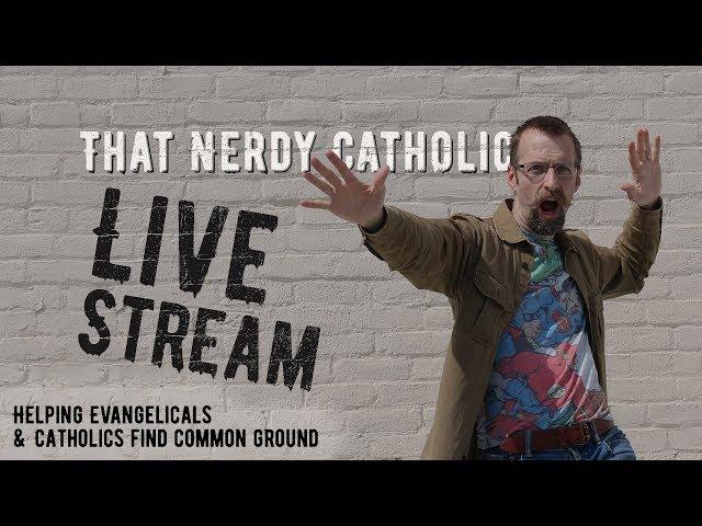 That Nerdy Catholic Live Stream